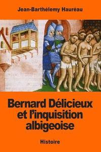 bokomslag Bernard Délicieux et l'inquisition albigeoise