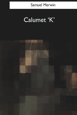 Samuel Merwin - Calumet 'K', Häftad