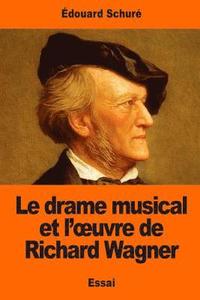 bokomslag Le drame musical et l'oeuvre de Richard Wagner