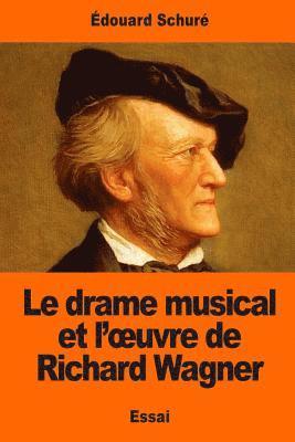 Le drame musical et l'oeuvre de Richard Wagner 1