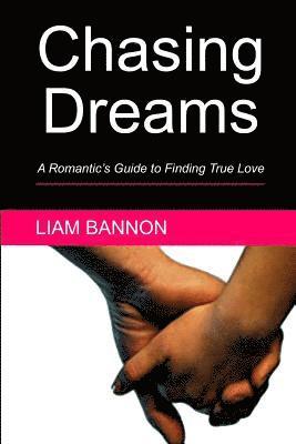 Chasing Dreams: A Romantic's Guide to Finding True Love 1