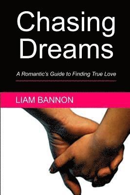 Liam Bannon - Chasing Dreams: A Romantic's Guide to Finding True Love, Häftad