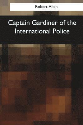 Robert Allen - Captain Gardiner of the International Police, Häftad