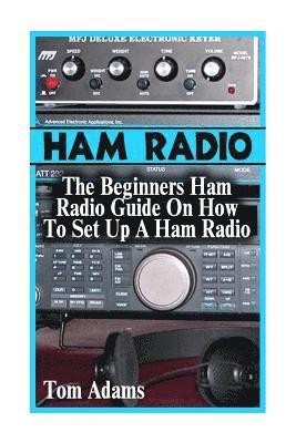 bokomslag Ham Radio: The Beginners Ham Radio Guide On How To Set Up A Ham Radio