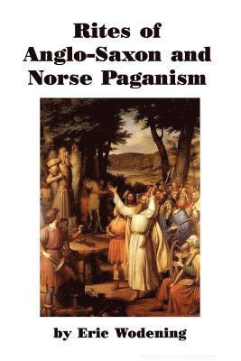 Rites of Anglo-Saxon and Norse Paganism 1