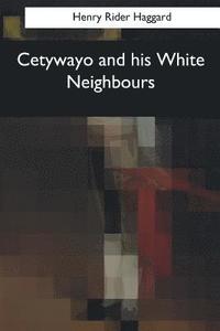 bokomslag Cetywayo and his White Neighbours