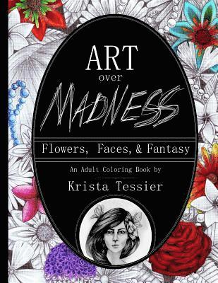 bokomslag Art Over Madness: Flowers, Faces, & Fantasy