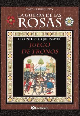 bokomslag La guerra de las Rosas: El conflicto que inspiró Juego de Tronos