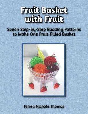 bokomslag Fruit Basket with Fruit Beading Pattern Book: Seven Step-by-Step Beading Patterns to Make One Fruit-Filled Basket