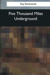 bokomslag Five Thousand Miles Underground