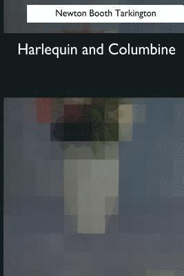 Newton Booth Tarkington - Harlequin and Columbine, Häftad