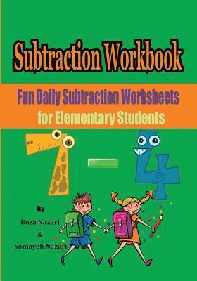 Somayeh Nazari, Reza Nazari - Subtraction Workbook: Fun Daily Subtraction Worksheets for Elementary Students, Häftad