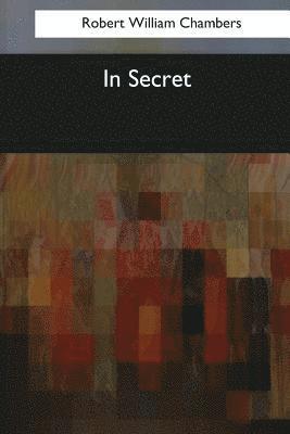 Robert William Chambers - In Secret, Häftad
