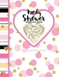 bokomslag Baby Shower Games for Girls: Baby Shower Games In A Book; Baby Storybook to Read as Baby Girl Grows