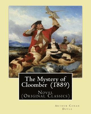 bokomslag The Mystery of Cloomber (1889) By: Arthur Conan Doyle: Novel (Original Classics)