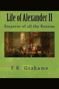 bokomslag Life of Alexander II: Emperor of all the Russias