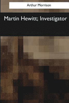 bokomslag Martin Hewitt, Investigator
