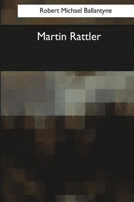 Robert Michael Ballantyne - Martin Rattler, Häftad