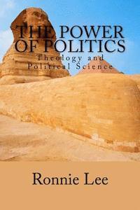 bokomslag The Power of Politics: Theology and Political Science