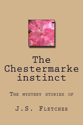 J. S. Fletcher, G-Ph Ballin - The Chestermarke instinct, Häftad