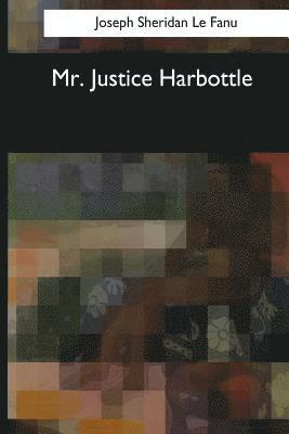 Joseph Sheridan Le Fanu - Mr. Justice Harbottle, Häftad