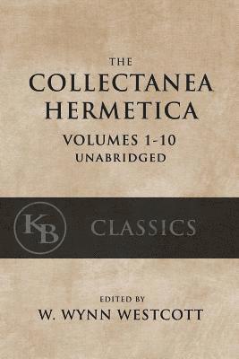 Collectanea Hermetica: (Volumes 1-10) [Single-Volume, Unabridged] 1