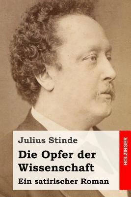 bokomslag Die Opfer der Wissenschaft: Ein satirischer Roman