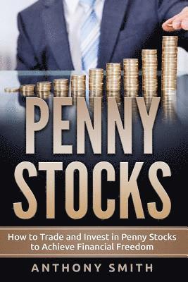 Anthony Smith - Penny Stocks: How to Trade and Invest in Penny Stocks to Achieve Financial Freedom, Häftad. Tillgänglighet: Lägg i varukorg