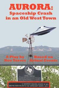bokomslag Aurora: Spaceship Crash in an Old West Town: A Play for the Stage