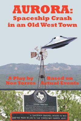 Aurora: Spaceship Crash in an Old West Town: A Play for the Stage 1