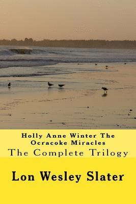 Lon Wesley Slater - Holly Anne Winter The Ocracoke Miracles: The Complete Edition, Häftad