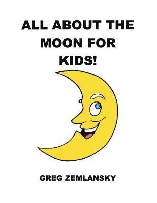 Greg Zemlansky - All About The Moon For Kids, Häftad