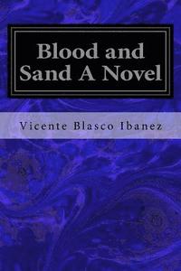 bokomslag Blood and Sand A Novel
