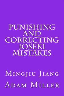 Adam Miller, Mingjiu Jiang - Punishing and Correcting Joseki Mistakes, Häftad