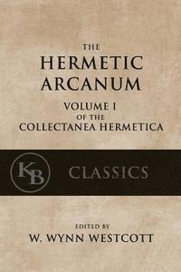 bokomslag Hermetic Arcanum: The Secret Work of the Hermetic Philosophy