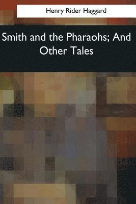 bokomslag Smith and the Pharaohs, And Other Tales