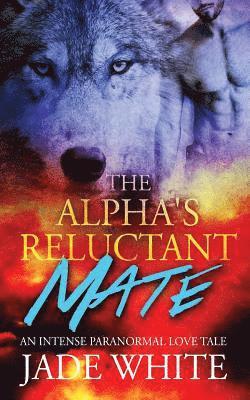 The Alpha's Reluctant Mate 1