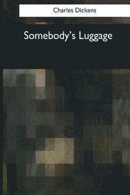 Charles Dickens - Somebody's Luggage, Häftad
