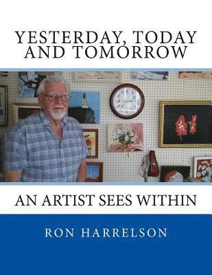 Yesterday, Today and Tomorrow: An Artist Sees Within 1