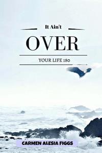bokomslag It Ain't Over: Your Life 180