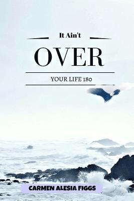 It Ain't Over: Your Life 180 1