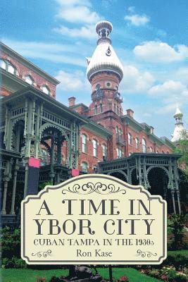 bokomslag A Time in Ybor City: Cuban Tampa in the 1930s