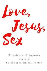 bokomslag Love, Jesus, Sex: Experiences & Lessons Learned