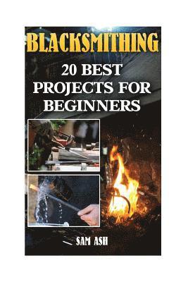 Blacksmithing: 20 Best Projects For Beginners 1