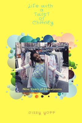 Cissy Yopp - Life with a Twist of Chaney: Nine Years of Chaneyisms, Häftad