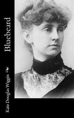 Kate Douglas Wiggin - Bluebeard, Häftad