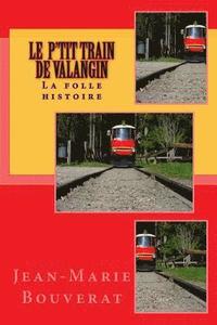 bokomslag La folle histoire du P'tit Train de Valangin