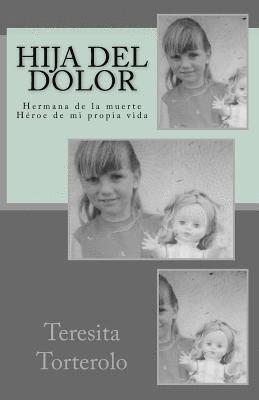 bokomslag Hija del dolor: Hermana de la muerte. Héroe de mi propia vida