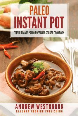 bokomslag Paleo: Instant Pot - The Ultimate Paleo Pressure Cooker Cookbook