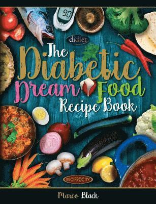 David Joyce - Diabetic Dream Food, The Diabetic Index Recipe Book: 150 Low Carb Anti Inflammatory High Omega 3 Omega 7 Good Fat, Low Sat Trans Omega 6 Bad Fat, Insu, Häftad